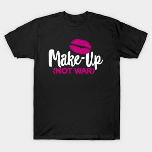 Make-up not war T-Shirt